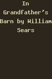 Buy In Grandfather\'s Barn by William Sears from Amazon.com!